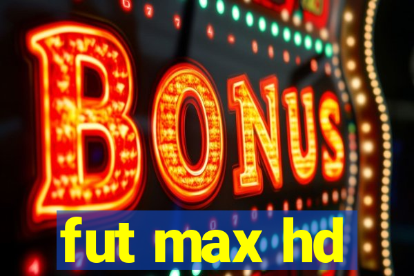 fut max hd